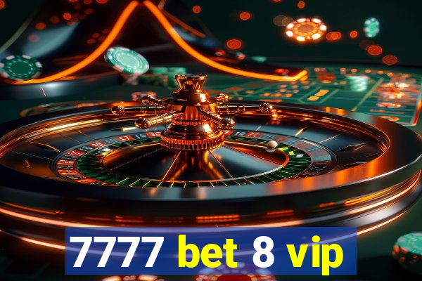 7777 bet 8 vip